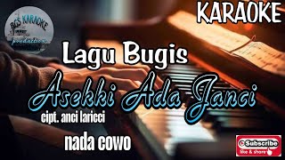 Asekki Ada Janci - karaoke lagu bugis || Nada cowo || cipt. anci laricci