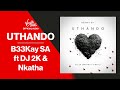 B33Kay SA - Uthando ft DJ 2K & Nkatha | Official Audio