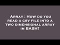 Array : How do you read a csv file into a two dimensional array in BASH?