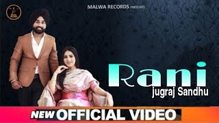 Rani( Full Video) || jugraj Sandhu || Latest Punjabi new songs || From "Rang" Album 2021