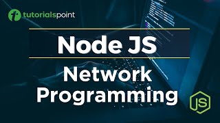 Node JS Network Programming | Node JS Tutorial | Tutorialspoint