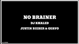 Dj Khaled - No Brainer (Lyrics) ft. Justin Bieber, Chance the Rapper, Quavo