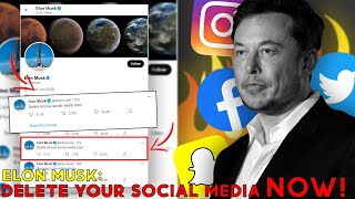 Elon Musk 'DELETE all SOCIAL MEDIA NOW!'