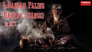 5 Daerah Paling Banyak Suanggi di NTT