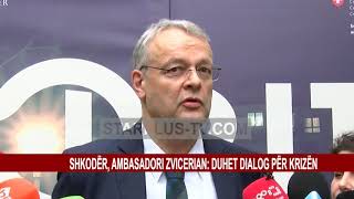 SHKODËR, AMBASADORI ZVICERIAN: DUHET DIALOG PËR KRIZËN