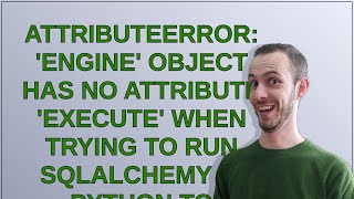AttributeError: 'Engine' object has no attribute 'execute' when trying to run sqlalchemy in pytho...