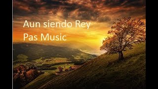 PAS Music - Aún siendo Rey (ft Hele Brenes)