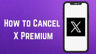 How to Cancel X Premium - Cancel Twitter Blue