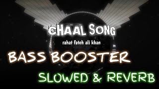 || ve saiyan kar bethi main pyar song  chaal song || rahat fateh ali khan || bass booster [LOFI] 3D