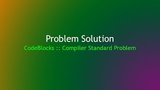 CodeBlocks :: Compiler Standard Problem Solution
