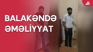 Narkotacirin başqa cinayətləri də üzə çıxarıldı - BALAKƏNDƏ ƏMƏLİYYAT