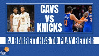The Knicks WILL NOT Beat The Cavs Unless RJ Barrett Shows Up | The Old Man & the Three