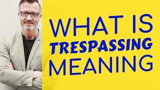 Trespassing | Meaning of trespassing 📖