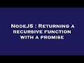 NodeJS : Returning a recursive function with a promise