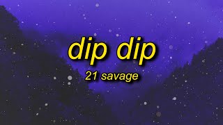 21 Savage - Dip Dip (Bass Boosted) Lyrics | i bought that b a benz cause she used to drive a honda