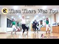 Then There Was You Linedance 킴스라인댄스 안무반 [Choreo: Heejin Kim, Hyangim Kim & Eunjeong Jeong]