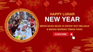 Merayakan Imlek di Swiss: Ikut belanja \u0026 Masak bareng teman-teman China