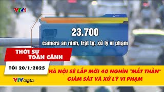 Thời sự toàn cảnh 20/1: Hà Nội sẽ lắp mới 40 nghìn \