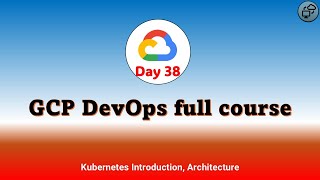 Day38 | Kubernetes Introduction and Architecture | GCP DevOps | Cloud Computing in telugu