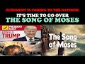 JUDGEMENT IS COMING TO THE NATIONS! IT'S TIME TO GO OVER THE SONG OF MOSES