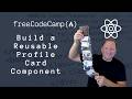 Build Reusable Profile Card Component in React | FreeCodeCamp Workshop