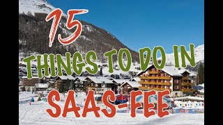 Top 15 Things To Do In Saas-Fee, Switzerland