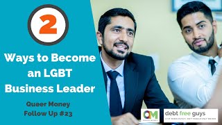 2 WAYS TO BECOME AN LGBTQ BUSINESS LEADER | LGBTQ Careers | Debt Free Guys