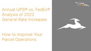 Let's Talk Ship | Annual UPS® vs FedEx® Analysis of 2022 GRI \u0026 Improving Your Parcel Ops