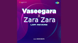 Vaseegara x Zara Zara - Lofi Reverb