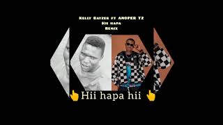 Kelly Bayzer feat. Anoper Tz - Hii Hapa Remix(official_Audio_Lyrics)