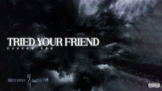 Casper TNG - Tried your Friend