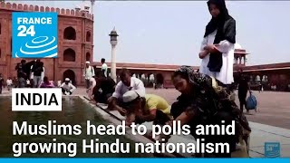 Indian Muslims head to polls amid growing Hindu nationalism • FRANCE 24 English