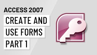Access 2007: Creating and Using Forms Part 1