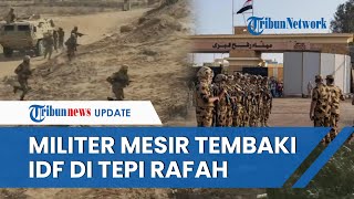 Skenario Perang Meluas Didepan Mata, Tentara Mesir Tembaki Militer Israel di Penyeberangan Rafah