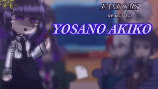 ✨|| FANDOMS REACT TO YOSANO AKIKO || Gcrv || put in 2x speed ||