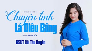 CHUYỆN TÌNH LÁ DIÊU BÔNG (Sáng tác: Hoàng Cầm - Nguyễn Tiến) - NSUT BÙI THU HUYỀN [MV Lyrics]