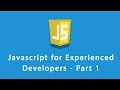 Javascript for Experienced Developers - Part  1 by Millionlights