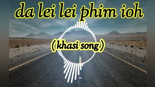 da lei lei phim ioh  ( khasi song )