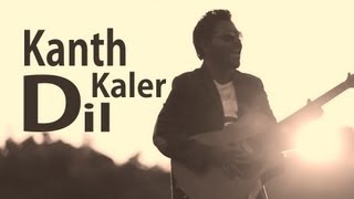 Kanth Kaler | Dil Hun Tere Ton Begair | Full HD Brand New Punjabi Song 2013