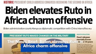 The News Brief: Biden elevates Ruto in Africa charm offensive