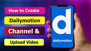 How to Create Dailymotion Account Channel 2022 | How to Upload  On Dailymotion