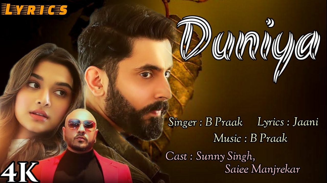 Duniya(Lyrics)|B Praak|Jaani|Sunny Singh& Saiee Manjrekar|New Trending ...