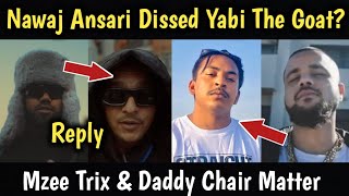 Nawaj Ansari Replies! Was His New Song Diss For Yabi The Goat? Mzee Trix VS Daddy Chair! Baadal