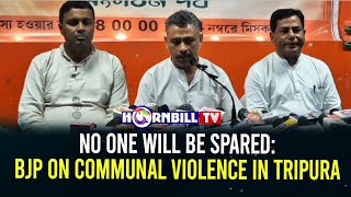 NO ONE WILL BE SPARED: BJP ON COMMUNAL VIOLENCE IN TRIPURA