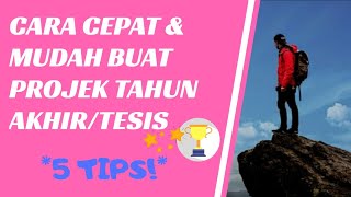 Cara Buat Projek Tahun Akhir/Tesis MUDAH & CEPAT - 5 TIPS!