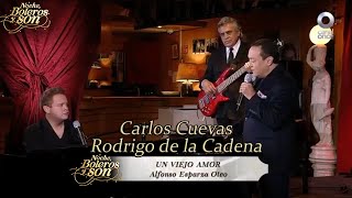 Un Viejo Amor - Carlos Cuevas y Rodrigo de la Cadena - Noche, Boleros y Son