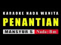 KARAOKE PENANTIAN NADA WANITA || MANSYUR S