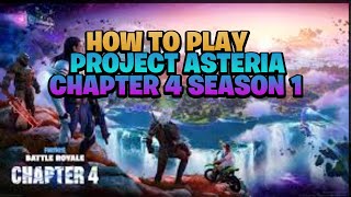 How to Play Project Asteria In 2025! (Chapter 4 Season 1) (OUTDATED}