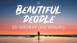 Ed Sheeran - Beautiful People (Lyrics) FT. Khalid