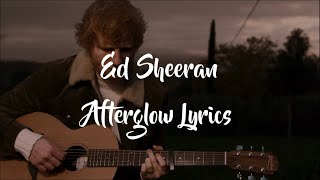 Ed Sheeran - Afterglow (Lyrics Video)